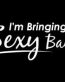 Im bringing sexy back vinyl decal car sticker