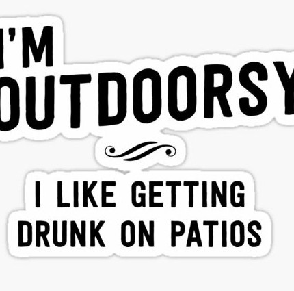 IM OUTDOORSY I LIKE GETTING DRUNK ON THE PATIO STICKER