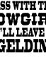 Mess with Cowgirl Leave a Gelding Sticker