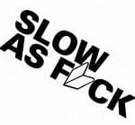 Slow as Fuck Decal