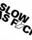 Slow as Fuck Decal