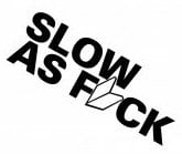 Slow as Fuck Decal