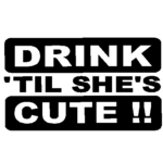 Drink Till Cute car decal - 911