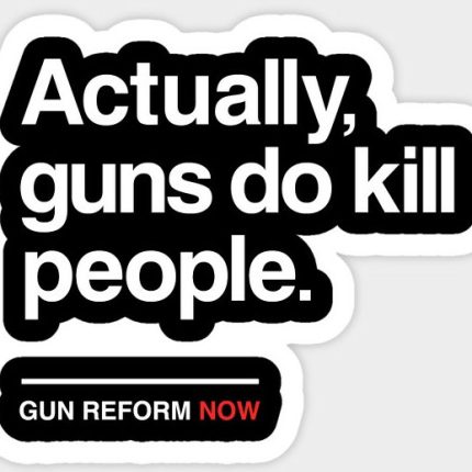 Actually Guns Do Kill People Gun Control Now Sticker