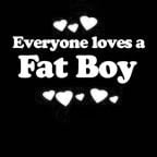 Everyone Loves an Fat Boy