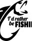 id rather be fishing decal 44
