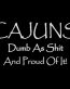 cajuns dumb as shit