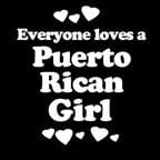 Everyone Loves an Puerto Rican Girl