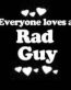 Everyone Loves an Rad Guy