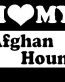 I Love My Afghan Hound