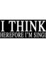 i think im single bumper sticker