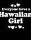 Everyone Loves an Hawiian Girl