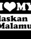 I Love My Alaskan Malamute