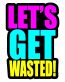 Lets Get Wasted Decal