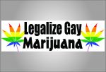 legalize gay marijuana bumper sticker