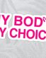 MY BODY MY CHOICE STICKER 5