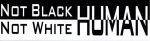 Not-Black-Not-White-HUMAN-Bumper-Sticker