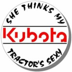 she thinks my KUBOTA tractor is sexy farming sticker