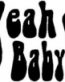 Yeah Baby Vinyl Die Cut Decal
