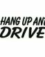 Hang Up and Drive Decal