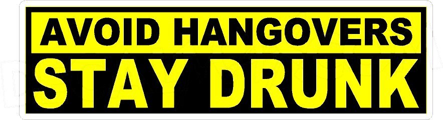 avoid hangovers stay drunk - Pro Sport Stickers