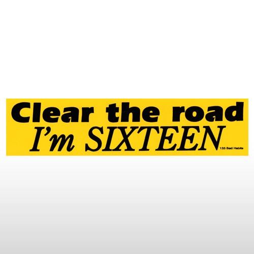clear the road im 16 bumper sticker - Pro Sport Stickers