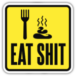 EAT SHIT FUNNY CAR STICKER