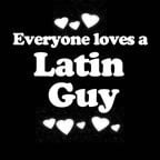 Everyone Loves an Latin Guy