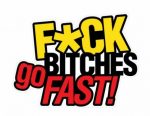 Fuck Btches Go Fast Funny Vinyl Car Decal