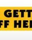 im gettin off here funny bumper sticker
