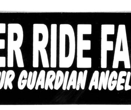 never ride faster than your guardian angel can fly bumper sticker