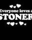 Everyone Loves an Stoner