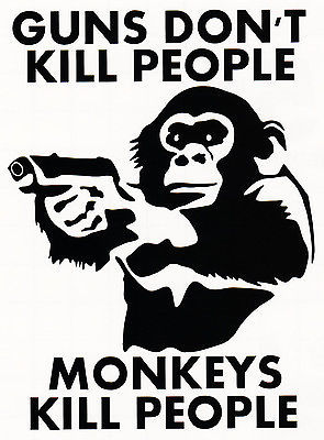 GUNS-DON-T-KILL-PEOPLE-MONKEYS-DO-VINYL-DECAL-CAR-DIE CUT DECAL