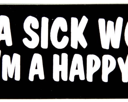its a sick world and im a happy guy bumper sticker