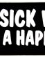 its a sick world and im a happy guy bumper sticker