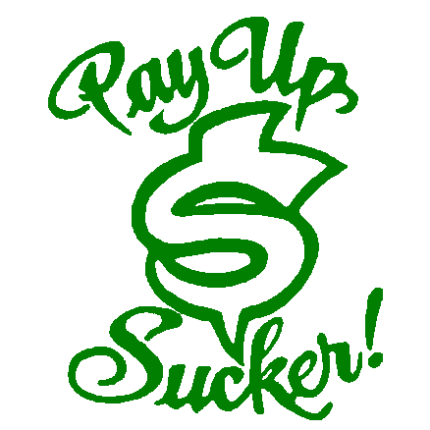 Pay Up Sucker decal - 712