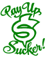 Pay Up Sucker decal - 712