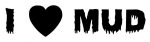 I Love Mud Vinyl Car Decal