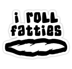 I Roll Fatties Weed Sticker