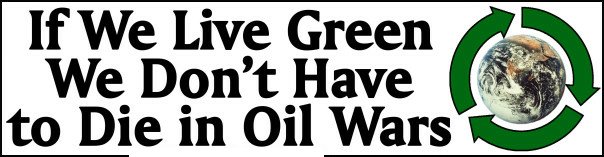 LIVE GREEN dont die in oil wars bumper sticker