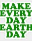 make every day earth day Sticker